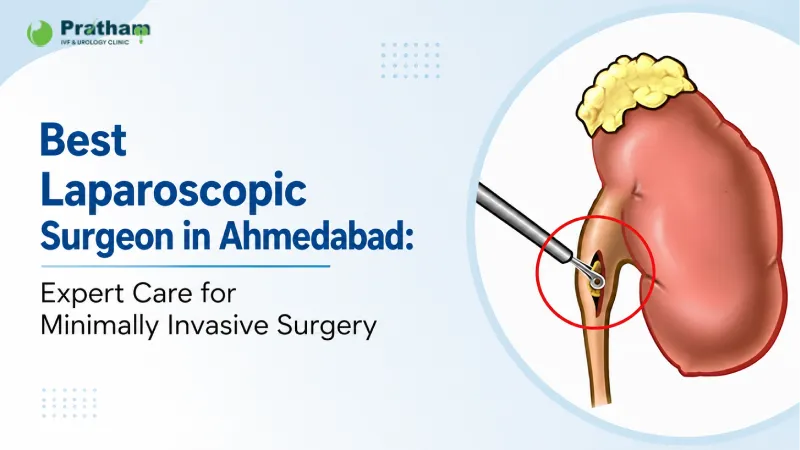 Best Laparoscopic Surgeon in Ahmedabad: Expert Care for Minimally Invasive Surgery