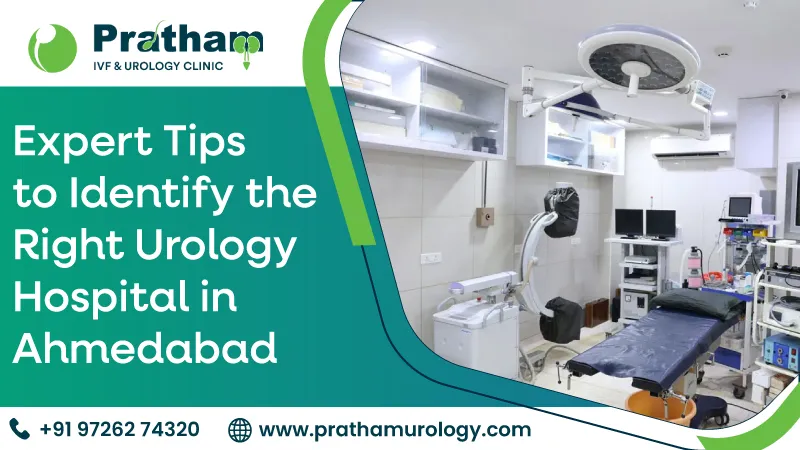 Expert Tips to Identify the Right Urology Hospital in Ahmedabad