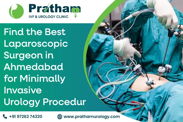 Find the Best Laparoscopic Surgeon in Ahmedabad for Minimally Invasive Urology Procedures