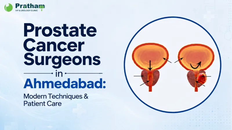 Prostate Cancer Surgeons in Ahmedabad: Modern Techniques & Patient Care