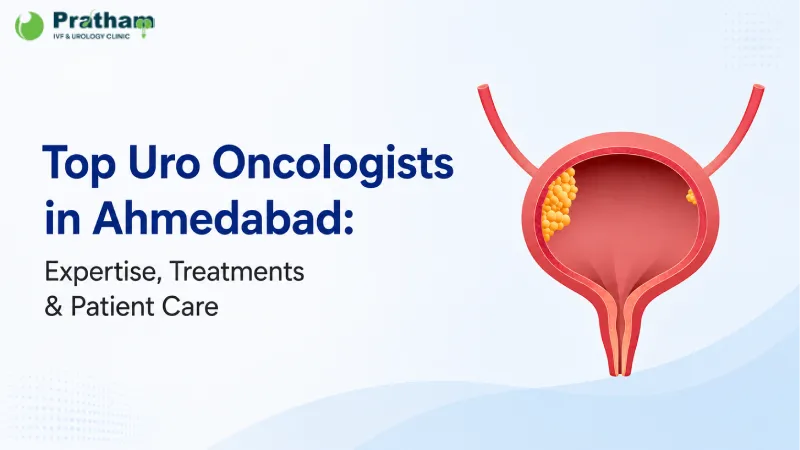 Top Uro Oncologists in Ahmedabad: Expertise, Treatments & Patient Care