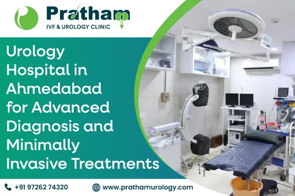 Urology Hospital in Ahmedabad for Advanced Diagnosis and Minimally Invasive Treatments